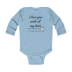 All my Butt - Infant Long Sleeve Bodysuit